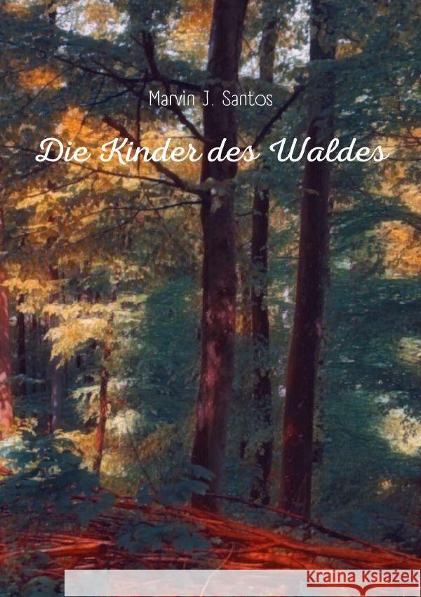 Die Kinder des Waldes Santos, Marvin J. 9783758437090 epubli - książka