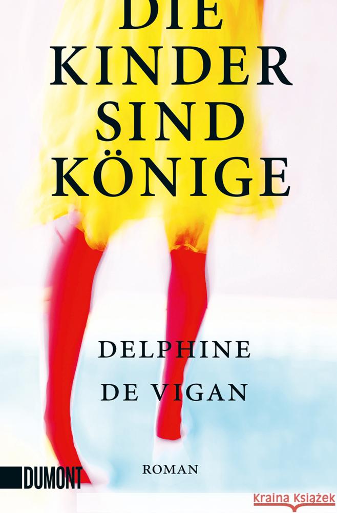 Die Kinder sind Könige Vigan, Delphine de 9783832166755 DuMont Buchverlag Gruppe - książka