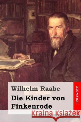 Die Kinder von Finkenrode Raabe, Wilhelm 9781508792116 Createspace - książka