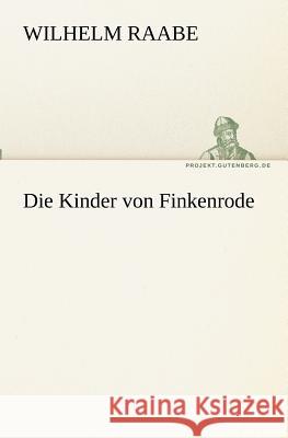 Die Kinder von Finkenrode Raabe, Wilhelm 9783842411401 TREDITION CLASSICS - książka