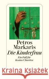 Die Kinderfrau : Ein Fall für Kostas Charitos. Roman Markaris, Petros Prinzinger, Michaela  9783257240412 Diogenes - książka