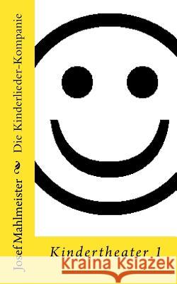 Die Kinderlieder-Kompanie: Kindertheater 1 Palabros d Josef Mahlmeister Josef Mahlmeister 9781533042934 Createspace Independent Publishing Platform - książka