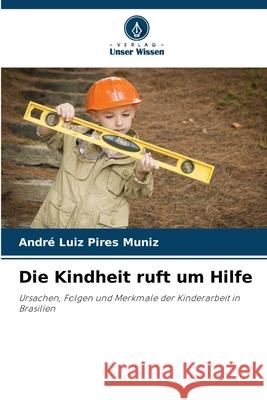 Die Kindheit ruft um Hilfe Muniz, André Luiz Pires 9786209210624 Verlag Unser Wissen - książka