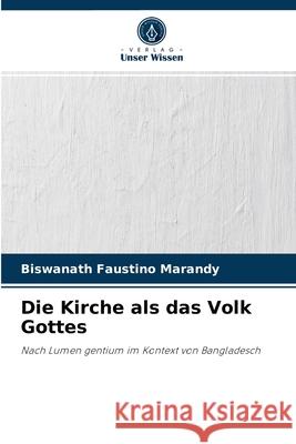 Die Kirche als das Volk Gottes Biswanath Faustino Marandy 9786204079110 Verlag Unser Wissen - książka