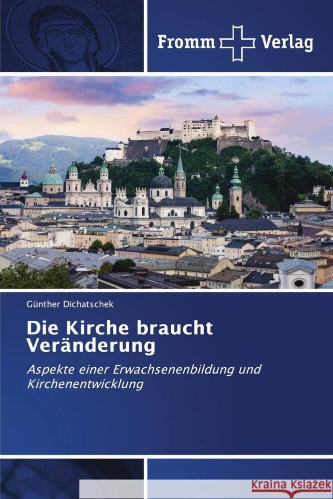 Die Kirche braucht Veränderung Dichatschek, Günther 9786202441049 Fromm Verlag - książka