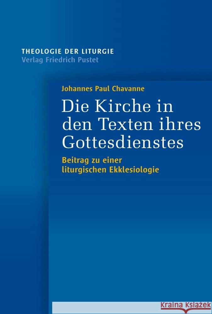 Die Kirche in den Texten ihres Gottesdienstes Chavanne, Johannes Paul 9783791735375 Pustet, Regensburg - książka