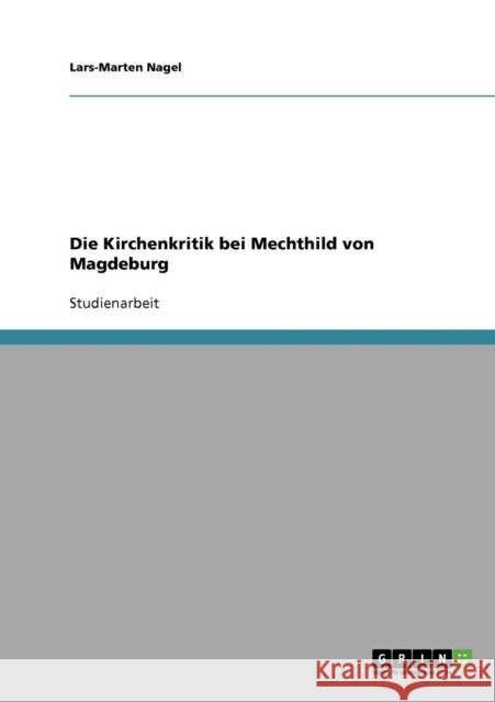 Die Kirchenkritik bei Mechthild von Magdeburg Lars-Marten Nagel 9783638826716 Grin Verlag - książka