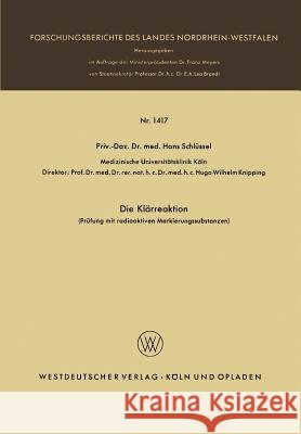 Die Klärreaktion: Prüfung Mit Radioaktiven Markierungssubstanzen Schlüssel, Hans 9783663061014 Vs Verlag Fur Sozialwissenschaften - książka