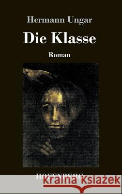 Die Klasse: Roman Hermann Ungar 9783743723221 Hofenberg - książka