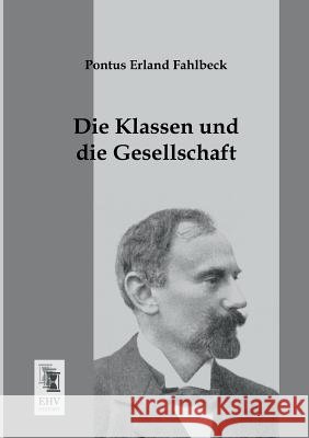 Die Klassen Und Die Gesellschaft Pontus Erland Fahlbeck 9783955641504 Ehv-History - książka