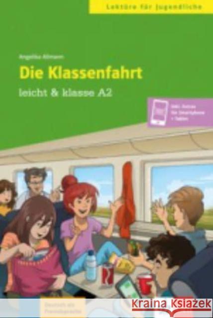 Die Klassenfahrt : Deutsch als Fremdsprache. Niveau A2. Inkl. Extras für Smartphone + Tablet Allmann, Angelika 9783126749411 Klett Sprachen - książka