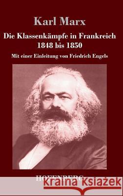 Die Klassenkämpfe in Frankreich 1848 bis 1850: Mit einer Einleitung von Friedrich Engels Karl Marx 9783843043991 Hofenberg - książka