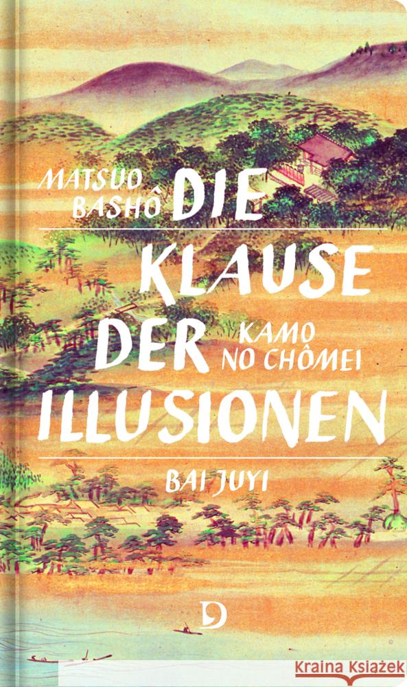 Die Klause der Illusionen Bashô, Matsuo, Chômei, Kamo no, Juyi, Bai 9783871621161 Dieterich'sche Verlagsbuchhandlung - książka