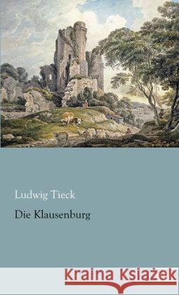 Die Klausenburg Tieck, Ludwig 9783862677955 Europäischer Literaturverlag - książka