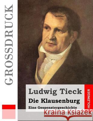 Die Klausenburg (Großdruck): Eine Gespenstergeschichte Tieck, Ludwig 9781507665435 Createspace - książka