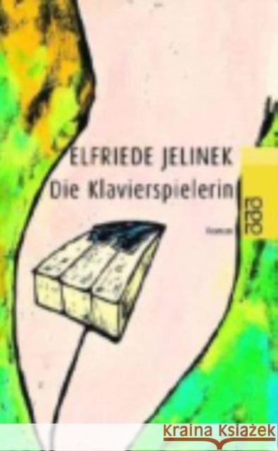 Die Klavierspielerin : Roman Jelinek, Elfriede 9783499158124 Rowohlt TB. - książka