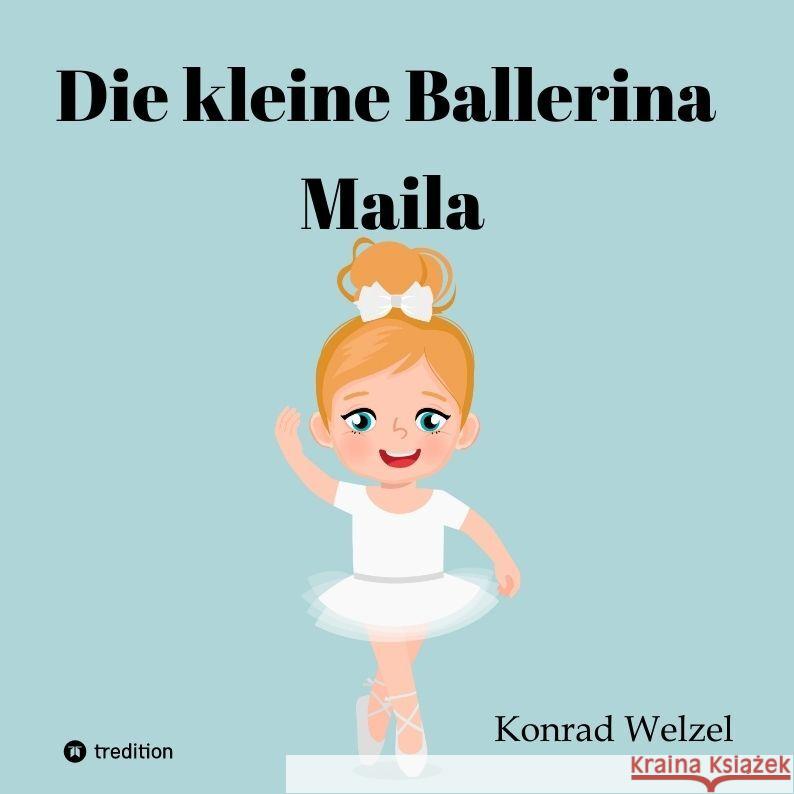 Die kleine Ballerina Maila Welzel, Konrad 9783347654365 tredition - książka