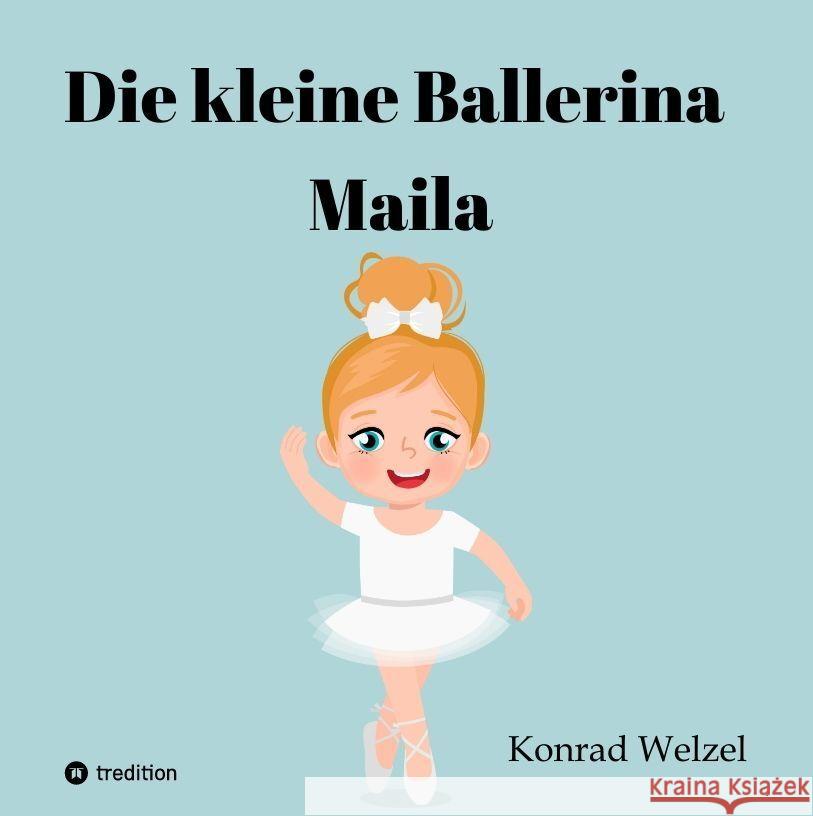 Die kleine Ballerina Maila Welzel, Konrad 9783347654372 tredition - książka