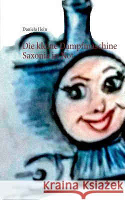 Die kleine Dampfmaschine Saxonia in Not Daniela Hein 9783748167716 Books on Demand - książka