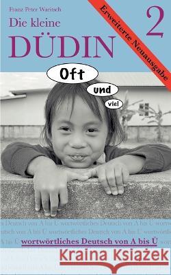 Die kleine Düdin 2: Wortwörtliches Deutsch Von A bis Ü Waritsch, Franz Peter 9783756858934 Books on Demand - książka