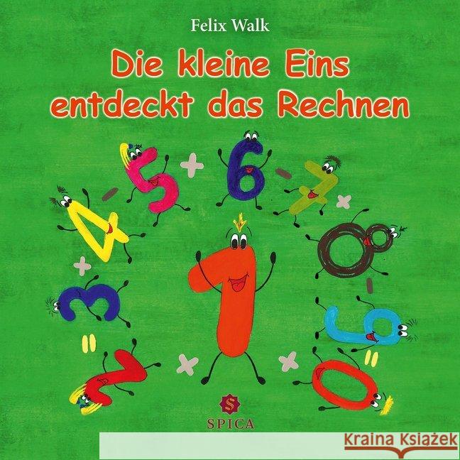 Die kleine Eins entdeckt das Rechnen Walk, Felix 9783946732440 Spica Verlags- & Vertriebs GmbH - książka