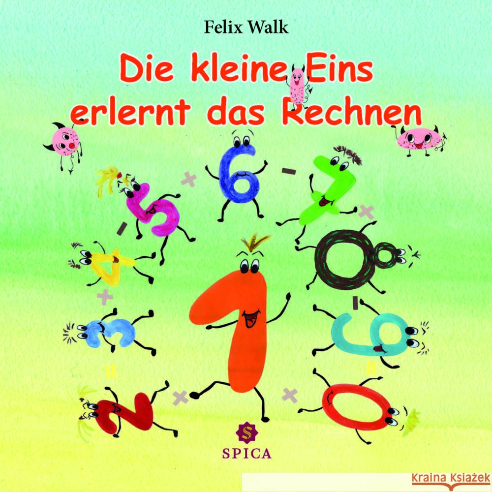 Die kleine Eins erlernt das Rechnen Walk, Felix 9783946732815 Spica Verlags- & Vertriebs GmbH - książka