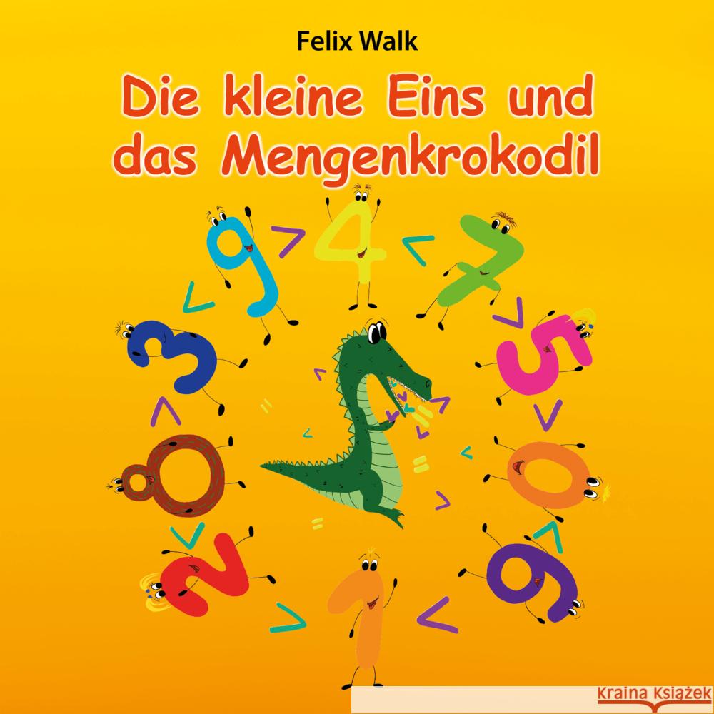 Die kleine Eins und das Mengenkrokodil Walk, Felix 9783946732969 Spica Verlags- & Vertriebs GmbH - książka