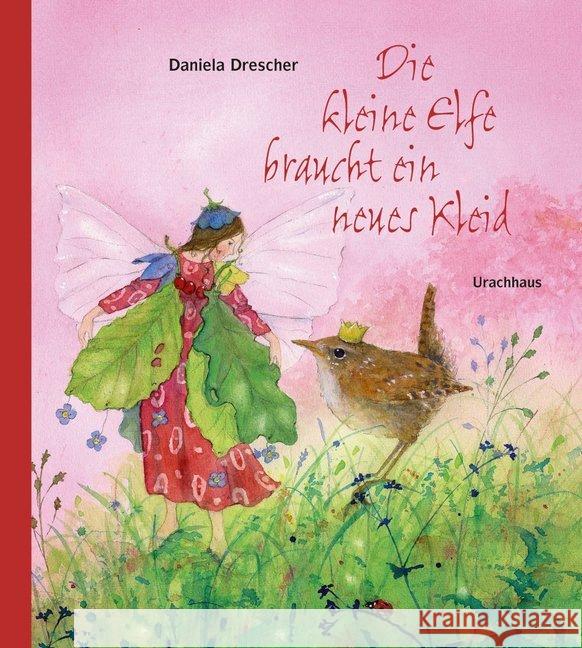 Die kleine Elfe braucht ein neues Kleid Drescher, Daniela 9783825178543 Urachhaus - książka