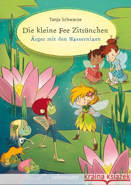 Die kleine Fee Zitrönchen - Ärger mit den Wassernixen Schwarze, Tanja 9783764151775 Ueberreuter - książka