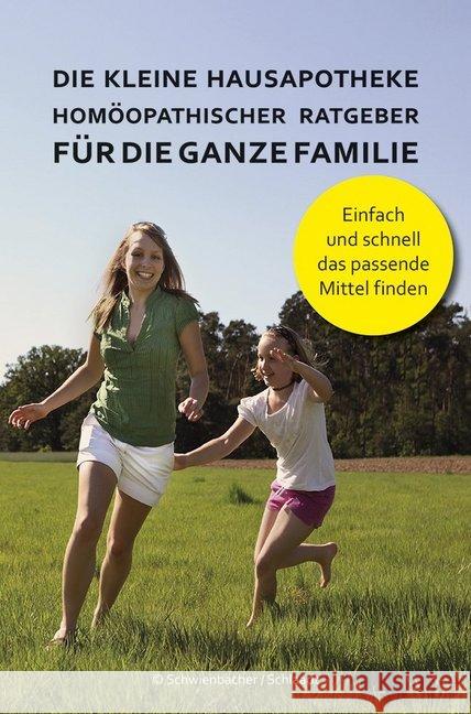 Die kleine Hausapotheke - Homöopatischer Ratgeber für die ganze Familie : Einfach und schnell das passende Mittel finden Schwienbacher, Bernadette; Schlaat, Michael 9788865631942 Weger - książka