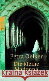 Die kleine Madonna : Roman Oelker, Petra   9783499236112 Rowohlt TB. - książka