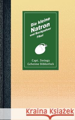 Die kleine Natron und Backpulver Fibel Mona Rhodan, Melanie Koßmann 9783756218158 Books on Demand - książka