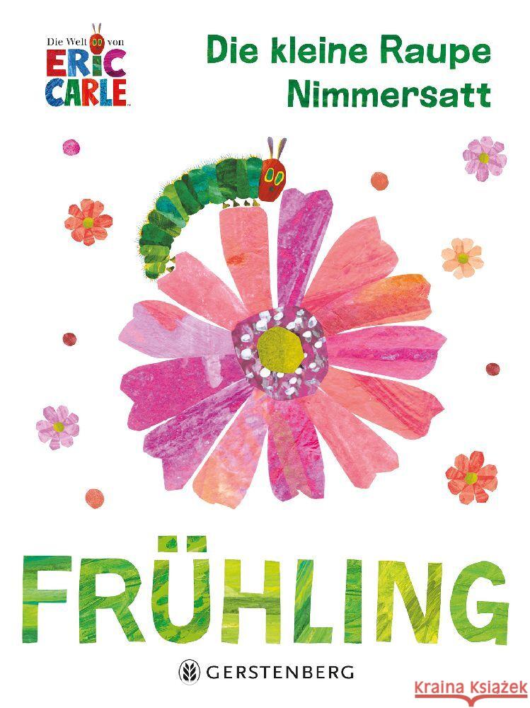 Die kleine Raupe Nimmersatt - Frühling Carle, Eric 9783836962087 Gerstenberg Verlag - książka