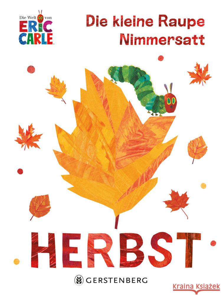 Die kleine Raupe Nimmersatt - Herbst Carle, Eric 9783836962445 Gerstenberg Verlag - książka