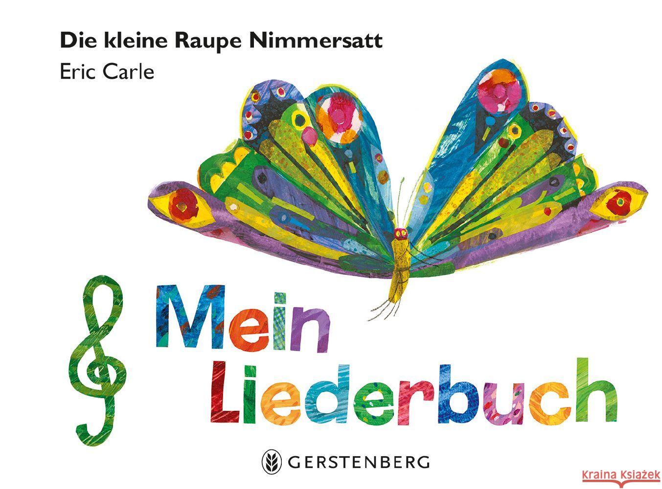 Die kleine Raupe Nimmersatt - Mein Liederbuch Carle, Eric 9783836962063 Gerstenberg Verlag - książka