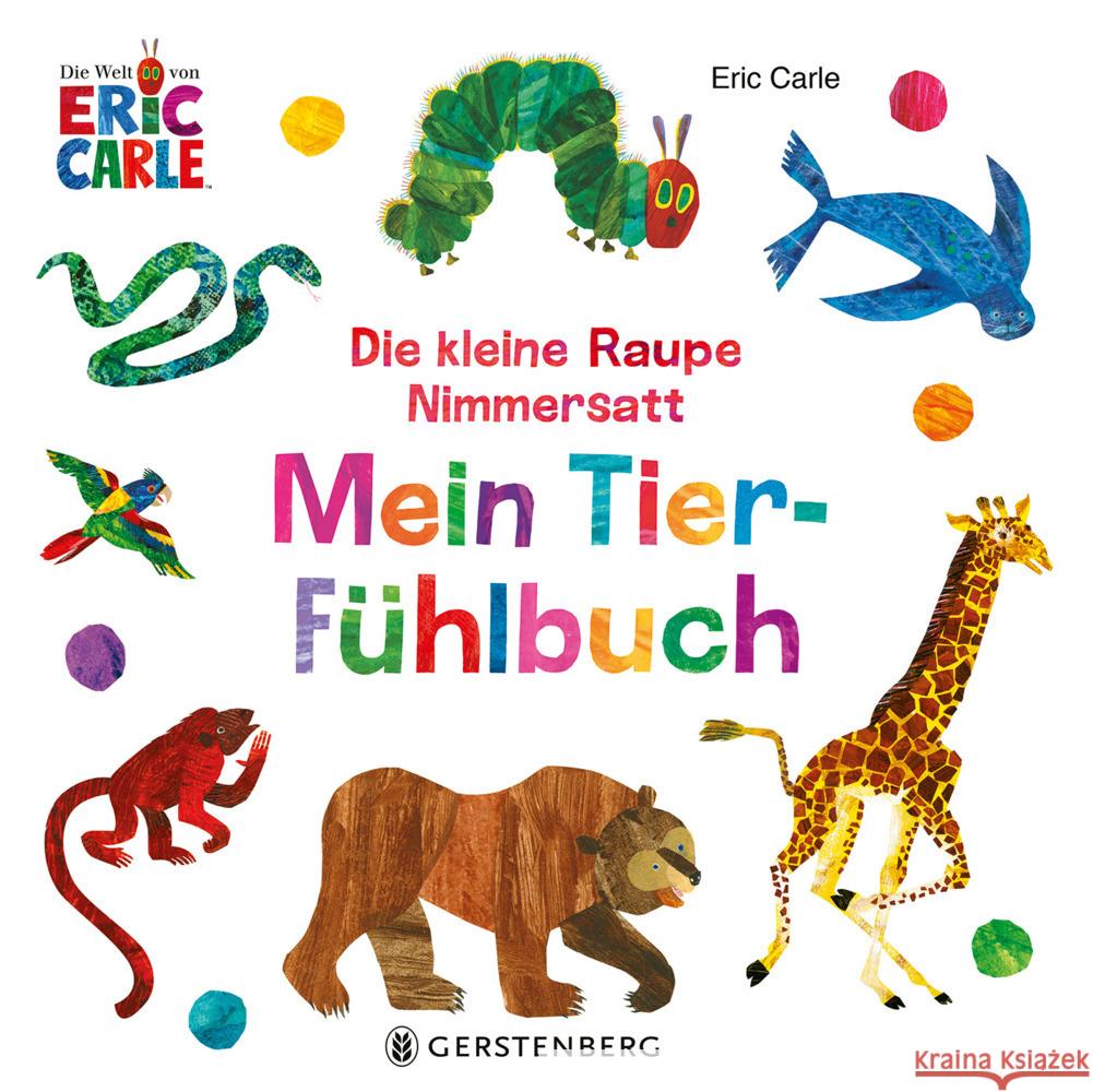 Die kleine Raupe Nimmersatt - Mein Tier-Fühlbuch Carle, Eric 9783836962261 Gerstenberg Verlag - książka
