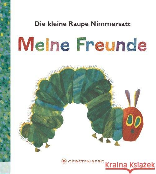 Die kleine Raupe Nimmersatt - Meine Freunde Carle, Eric 9783836960434 Gerstenberg Verlag - książka