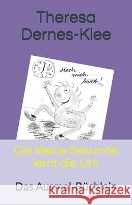Die kleine Sekunde lernt die Uhr: Das Ausmal-Büchlein Dernes-Klee, Theresa 9781698472607 Independently Published - książka