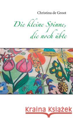 Die kleine Spinne, die noch übte Christina D 9783752811650 Books on Demand - książka