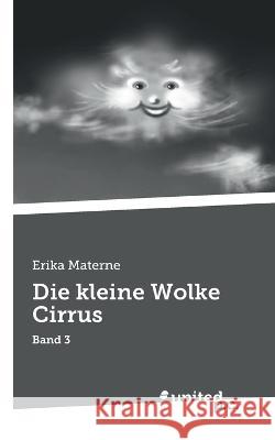 Die kleine Wolke Cirrus: Band 3 Erika Materne 9783710354144 United P.C. - książka