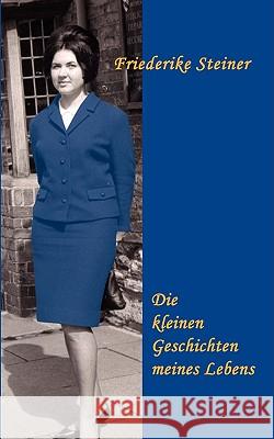 Die kleinen Geschichten meines Lebens Friederike Steiner 9783837086508 Bod - książka