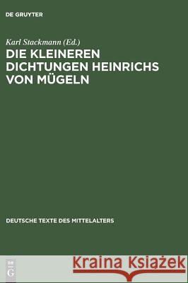 Die kleineren Dichtungen Heinrichs von Mügeln Michael Stolz, Karl Stackmann 9783050037851 de Gruyter - książka