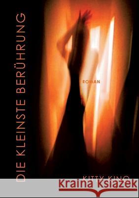 Die kleinste Ber?hrung Kitty Kino 9783734779688 Bod - Books on Demand - książka