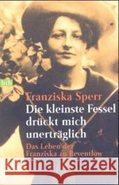 Die Kleinste Fessel Druckt Mich Unertraglich Franziska Sperr 9783442731527 Verlagsgruppe Random House GmbH - książka