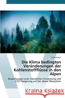 Die Klima bedingten Veränderungen der Kohlenstoffflüsse in den Alpen Rusch Silvan 9783639831405 AV Akademikerverlag - książka