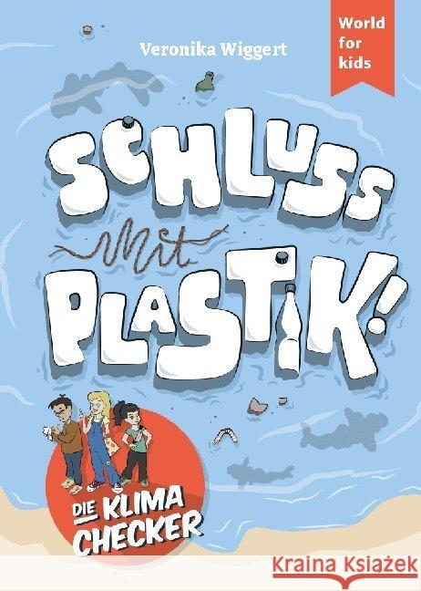 Die Klima-Checker: Schluss mit Plastik! Wiggert, Veronika 9783946323150 World for kids - książka