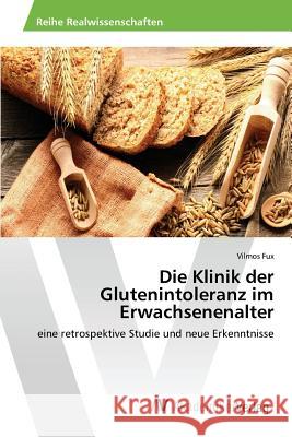 Die Klinik der Glutenintoleranz im Erwachsenenalter Fux Vilmos 9783639858648 AV Akademikerverlag - książka