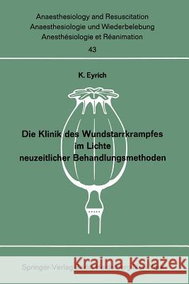 Die Klinik Des Wundstarrkrampfes Im Lichte Neuzeitlicher Behandlungsmethoden Eyrich, K. 9783540044154 Not Avail - książka