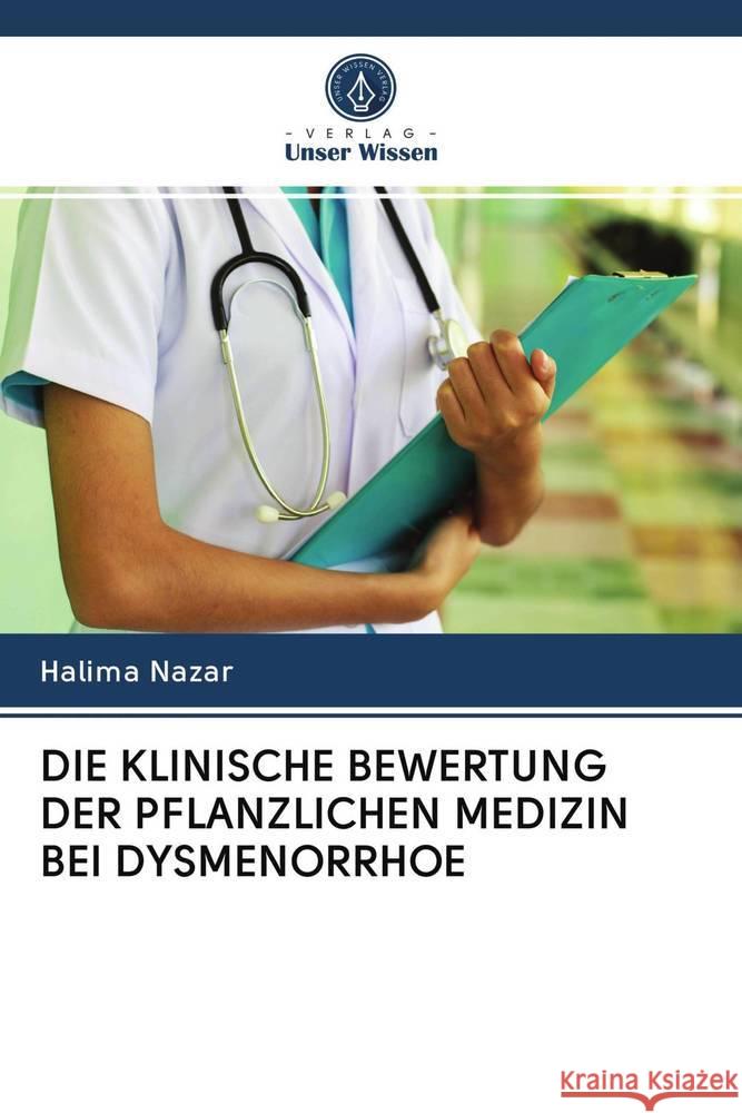 DIE KLINISCHE BEWERTUNG DER PFLANZLICHEN MEDIZIN BEI DYSMENORRHOE Nazar, Halima 9786202824699 Verlag Unser Wissen - książka