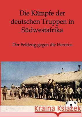 Die Kämpfe der deutschen Truppen in Südwestafrika Ohne Autor 9783863822989 Europäischer Geschichtsverlag - książka